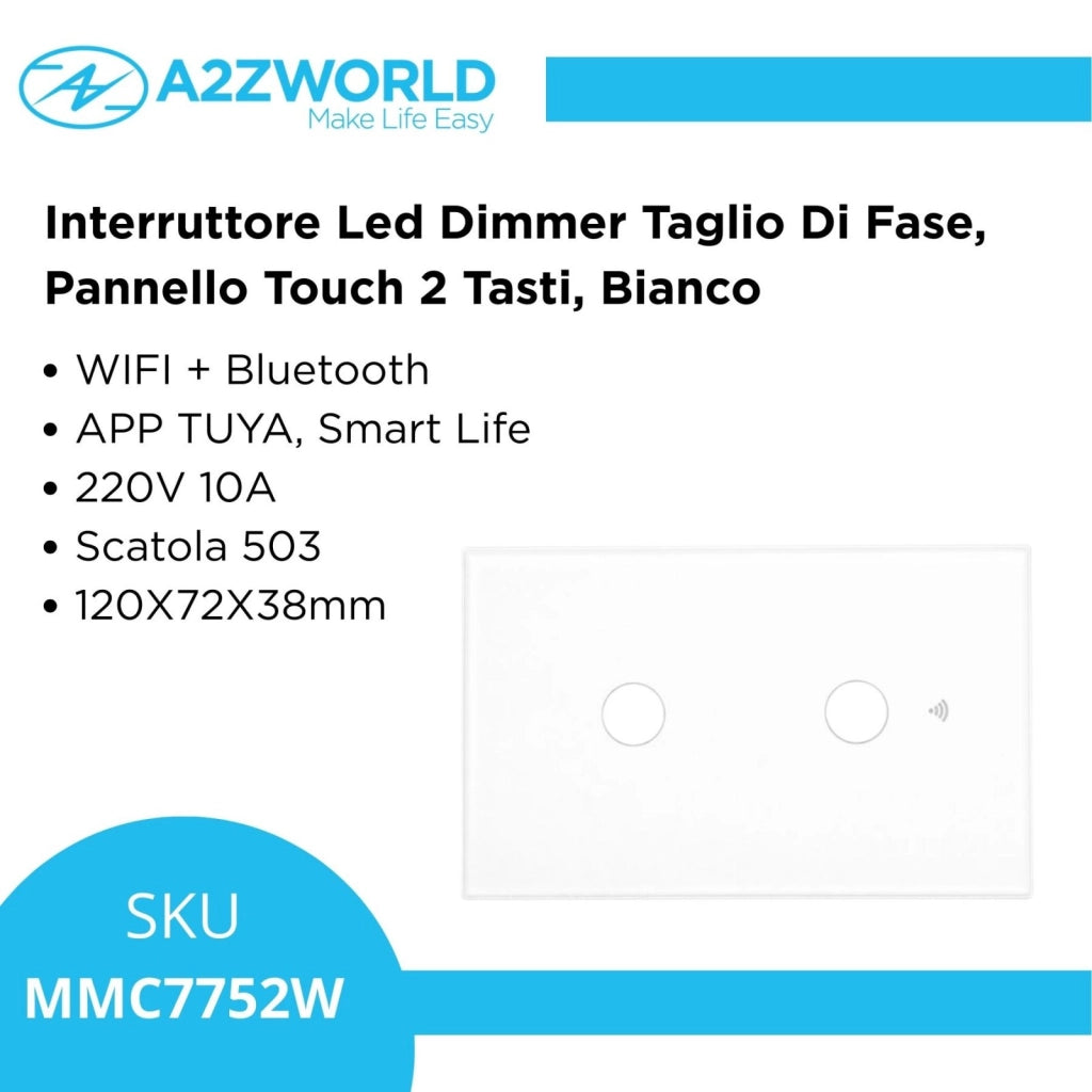 Interruttore Led Dimmer Taglio Di Fase, Pannello Touch 2 Tasti, Colore Bianco, WIFI + Bluetooth, APP TUYA Smart Life, 220V 10A, 120X72X38mm Per Scatola 503, IP20