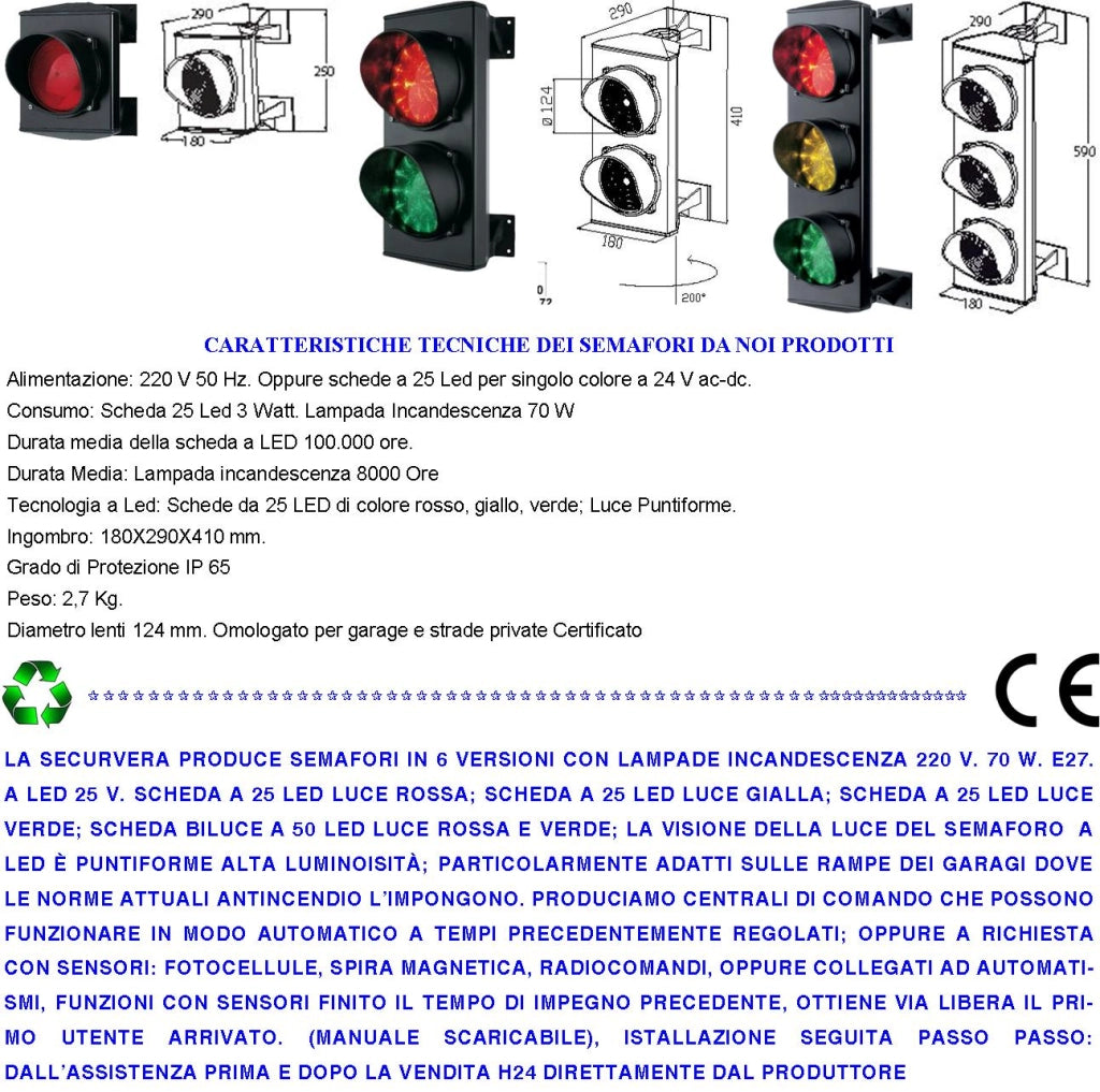 Semaforo Luce Rossa e Verde 24 Led Rossi e 24 Led Verdi Alimentazione 220 V Lente Ø 124 mm Corpo profilato Alluminio IP65 Supporti di Fissaggio Parete Orientabile 180° Impianto Semaforico Condominio